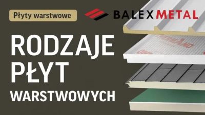 Rodzaje Płyt Warstwowych: EPS, Wełna, PUR/PIR – Co Je Różni? Szkolenie Balex Metal (Cz. 3)
