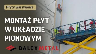 Montaż Płyt Warstwowych Pionowo: Kluczowe Zasady i Detale – Szkolenie Balex Metal (Cz. 8)